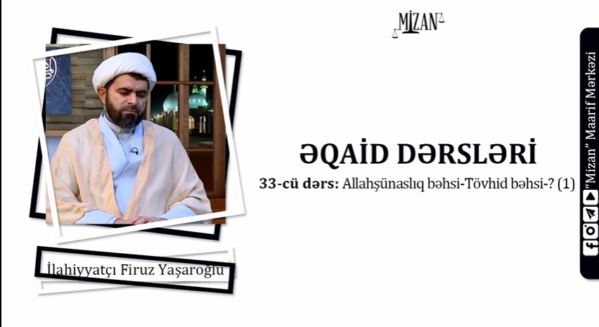  Allahşünaslıq bəhsi-Tövhid bəhsi-? (1) / Əqaid dərsləri 33