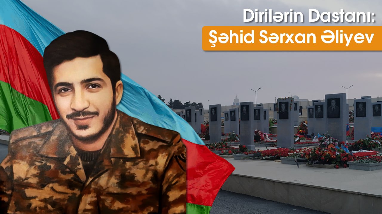 Dirilərin Dastanı: Şəhid Sərxan Əliyev