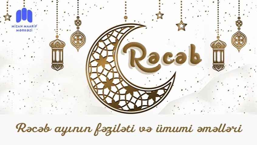 Rəcəb ayının fəziləti və əməlləri YAZI+VİDEO
